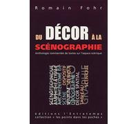 Du décor à la scénographie: Anthologie commentée de textes sur l'espace scénique