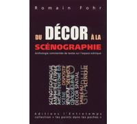 Du décor à la scénographie Anthologie commentée de textes sur l'espace scénique - Romain Fohr - Entretemps - broché - Etude