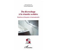 Du décrochage à la réussite scolaire Expériences française et internationales - Gérard Boudesseul - L'harmattan - broché - Etude