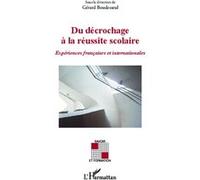Du décrochage à la réussite scolaire Expériences française et internationales - Gérard Boudesseul - L'harmattan - broché - Etude