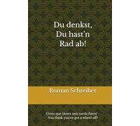 Du denkst, Du hast’n Rad ab!: Crees que tienes una rueda fuera! - You think you've got a wheel off!