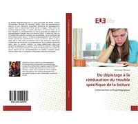 Du dépistage à la rééducation du trouble spécifique de la lecture: L'intervention orthopédagogique