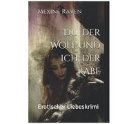 Du, Der Wolf Und Ich, Der Rabe: Erotischer Liebeskrimi