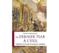 Du Dernier Tsar À L'exil - Destin D'une Famille Noble
