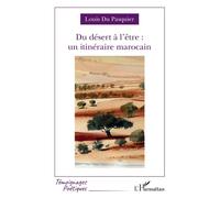 Du désert à l'être : un itinéraire marocain - Louis Du Pasquier - L'harmattan - broché - Poésie