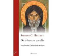 Du désert au paradis : introduction à la théologie ascétique Headley Stephen (Auteur)