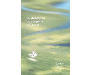 Du désespoir aux espoirs: Témoignage d'une vie à l'épreuve du burn-out