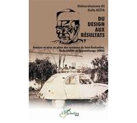 Du design aux résultats Analyse et mise en place des systèmes de Suivi-Évaluation, Redevabilité et Apprentissage (SÉRA) - Abdourahamane dit Baffa Keïta - L'harmattan - broché - Etude