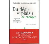 Du désir au plaisir de changer: Comprendre et provoquer le changement