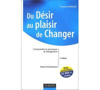 Du Desir Au Plaisir De Changer. Comprendre Et Provoquer Le Changement, 2eme Edition