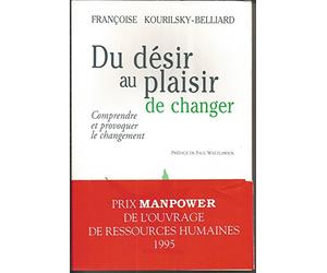 Du désir au plaisir de changer: Comprendre et provoquer le changement