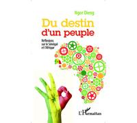 Du destin d'un peuple Réflexions sur le Sénégal et l'Afrique - Ngor Dieng - L'harmattan - broché - Essai