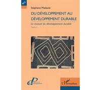 Du développement au développement durable Le manuel du développement durable - Stéphane Madaule - L'harmattan - broché - Manuel