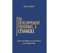 Du Développement Personnel à l'Évangile: Déposer le fardeau de la performance pour trouver la Paix.