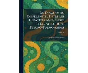Du Diagnostic Differentiel Entre Les Hepatites Amibiennes Et Les Affections Pleuro-Pulmonaires