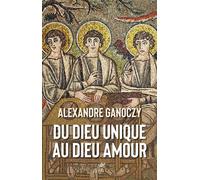 Du Dieu unique au Dieu amour Évolution de l'image de Dieu dans la Bible - Alexandre Ganoczy - Cerf - broché - Etude