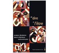 Du Dire À L'être - Tensions Identitaires Dans La Littérature Nord-Américaine