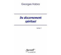 Du discernement spirituel Amour et Concupiscence - Georges Habra - Du Jubile - broché - Essai