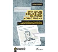 Du discours comme champ au corpus comme terrain Contribution méthodologique à l'analyse sémantique du discours - Julien Longhi - L'harmattan - broché - Etude