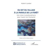 Du dit du village à la parole de la forêt Une vision transdisciplinaire pour l’avenir de l’humanité - Marc-Williams Debono - L'harmattan - broché - Essai