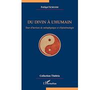 Du divin à l'humain – Tour d'horizon de métaphysique et d'épistémologie
