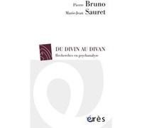 Du divin au divan Pierre Bruno (Auteur), Marie-Jean Sauret (Auteur)