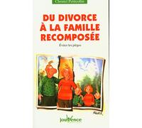 Du divorce à la famille recomposée - Éviter les pièges