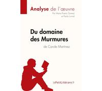 Du domaine des Murmures de Carole Martinez (Analyse de l'oeuvre) Analyse complète et résumé détaillé de l'oeuvre - lePetitLitteraire.fr - Lepetitlitteraire - broché - Scolaire / Universitaire