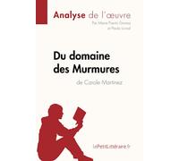 Du domaine des Murmures de Carole Martinez (Analyse de l'œuvre): Analyse complète et résumé détaillé de l'oeuvre