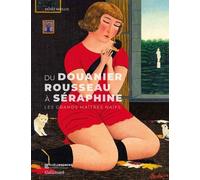 Du Douanier Rousseau À Séraphine - Les Grands Maîtres Naïfs
