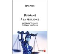 Du drame à la résilience-Justice pour mon père, Vérité pour les citoyens