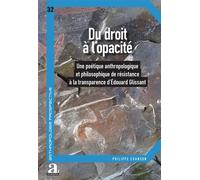 Du droit à l'opacité Une poétique anthropologique et philosophique de résistance à la transparence dEdouard Glissant - Philippe Chanson - Academia Eds - broché - Essai