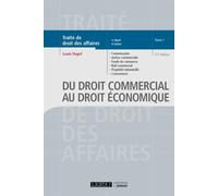 Du droit commercial au droit économique Commerçants, justice commerciale, fonds de commerce, bail commercial, propriété industrielle, concurrence 2020 - Louis Vogel - Lgdj - broché - Etude