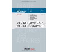 Du droit commercial au droit économique: Commerçants, justice commerciale, fonds de commerce, bail commercial, propriété industrielle, concurrence (1)