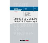 Du Droit Commercial Au Droit Économique - Tome 1, Commerçants, Justice Commerciale, Fonds De Commerce, Bail Commercial, Propriété Industrielle, Concurrence