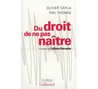 Du droit de ne pas naître – À propos de l'affaire Perruche – Gallimard