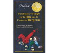 Du Fabuleux Voyage Sur La Lune Que Fit Cyrano De Bergerac - Savinien de Cyrano de Bergerac - Alzabane Eds - relié - Contes et légendes jeunesse