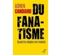 Du fanatisme Adrien Candiard (Auteur)