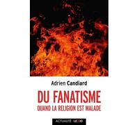 Du Fanatisme - Quand La Religion Est Malade