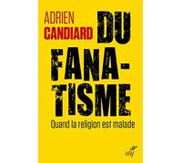 Du fanatisme - Quand la religion est malade