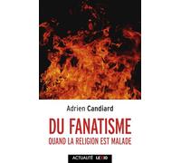 Du fanatisme: Quand la religion est malade