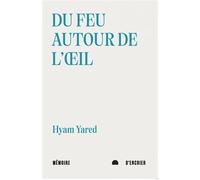 Du feu autour de l'œil, suivi de Blessures de l'eau - Hyam Yared - Mémoire d'encrier - broché - Poésie