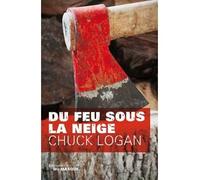 Chuck Logan – Du feu sous la neige – Roman – Broché