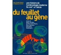 Du Feuillet Au Gène, Une Histoire Des Concepts De L'embryologie Moderne (Fin Xviiième-Xxème)