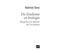 Du finalisme en biologie: Bergson et la théorie de l'évolution