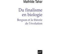 Du Finalisme En Biologie - Bergson Et La Théorie De L'évolution