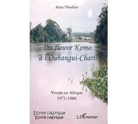 Du fleuve Komo à l'Oubangui-Chari – Vivons en Afrique 1971-1986 – L'Harmattan