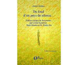 Du fond d'un pays de silence... Édition critique de "Ferrements" par Lilyan Kesteloot, René Hénane et M. Souley Ba - Aimé Césaire - L'harmattan - broché - Essai
