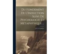 Du Fondement De L'induction Suivi De Psychologie Et Métaphysique ...