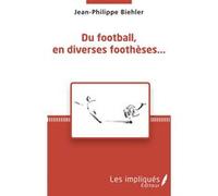 Du football, en diverses foothèses... Jean-Philippe Biehler (Auteur)